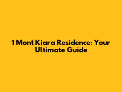 1 Mont Kiara Residence: Your Ultimate Guide