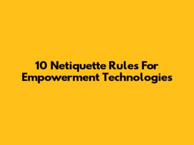 10 Netiquette Rules For Empowerment Technologies