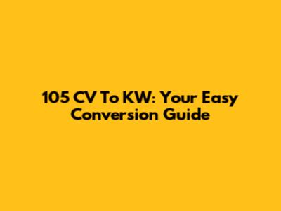 105 CV To KW: Your Easy Conversion Guide