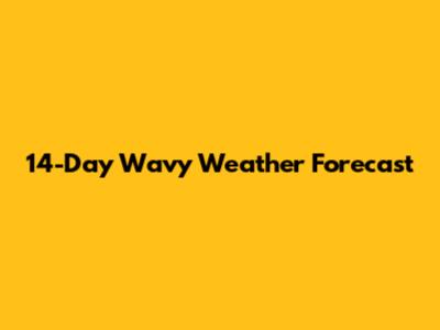 14-Day Wavy Weather Forecast