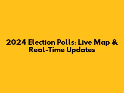 2024 Election Polls: Live Map & Real-Time Updates