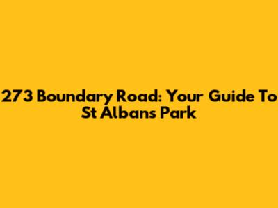 273 Boundary Road: Your Guide To St Albans Park