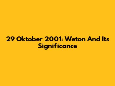 29 Oktober 2001: Weton And Its Significance