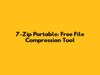 7-Zip Portable: Free File Compression Tool
