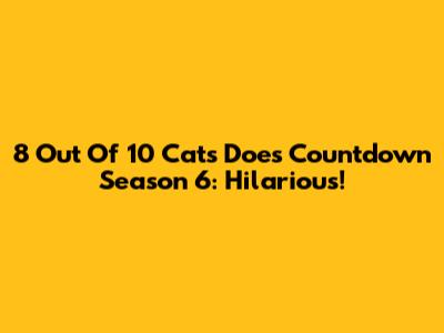 8 Out Of 10 Cats Does Countdown Season 6: Hilarious!