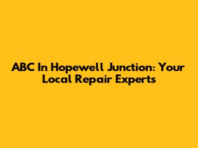 ABC In Hopewell Junction: Your Local Repair Experts