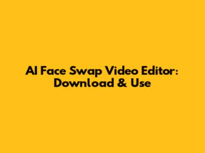 AI Face Swap Video Editor: Download & Use