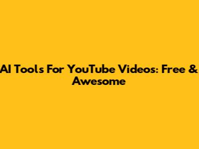 AI Tools For YouTube Videos: Free & Awesome