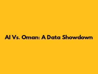 AI Vs. Oman: A Data Showdown