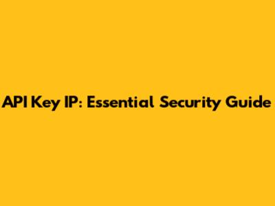 API Key IP: Essential Security Guide
