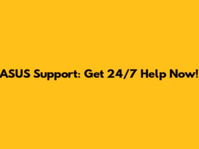 ASUS Support: Get 24/7 Help Now!