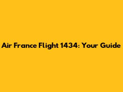 Air France Flight 1434: Your Guide