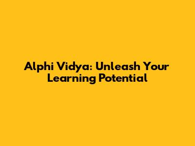 Alphi Vidya: Unleash Your Learning Potential