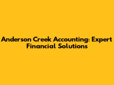 Anderson Creek Accounting: Expert Financial Solutions