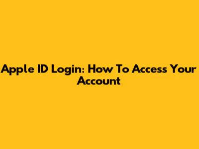 Apple ID Login: How To Access Your Account