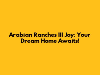 Arabian Ranches III Joy: Your Dream Home Awaits!