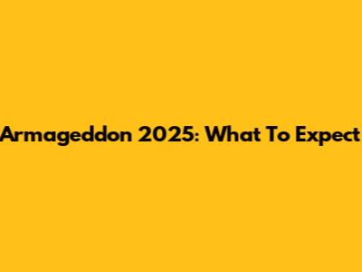 Armageddon 2025: What To Expect