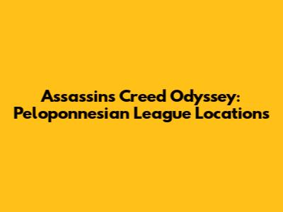 Assassin's Creed Odyssey: Peloponnesian League Locations