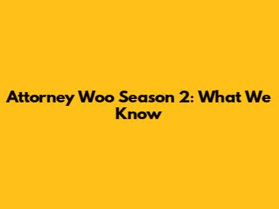 Attorney Woo Season 2: What We Know
