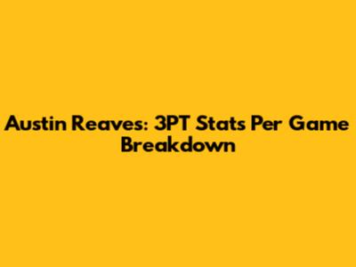 Austin Reaves: 3PT Stats Per Game Breakdown