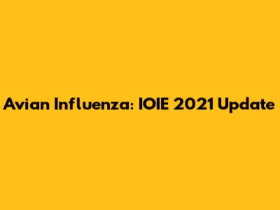 Avian Influenza: IOIE 2021 Update