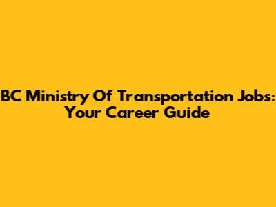 BC Ministry Of Transportation Jobs: Your Career Guide