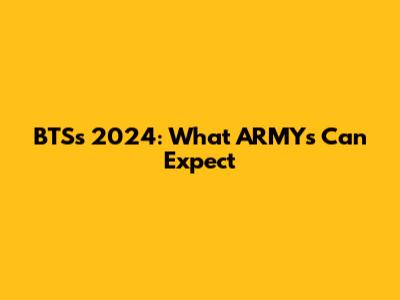 BTS's 2024: What ARMYs Can Expect