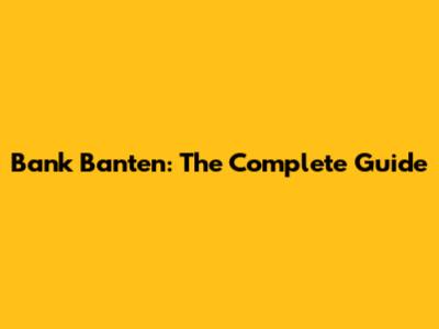 Bank Banten: The Complete Guide