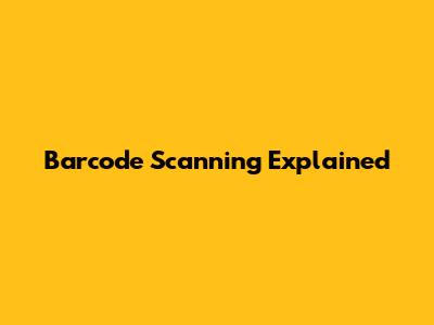 Barcode Scanning Explained