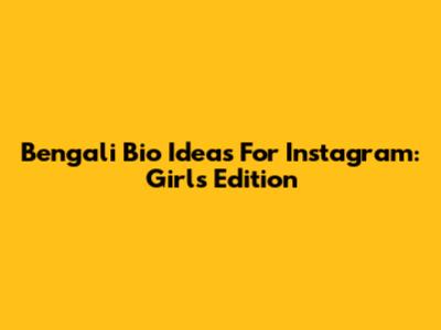 Bengali Bio Ideas For Instagram: Girls' Edition