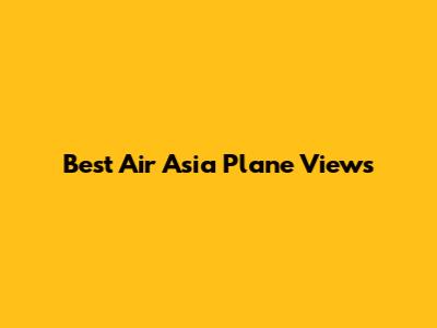 Best Air Asia Plane Views