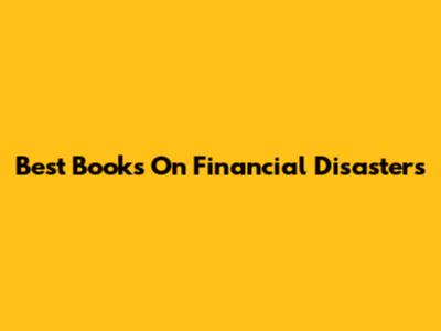 Best Books On Financial Disasters