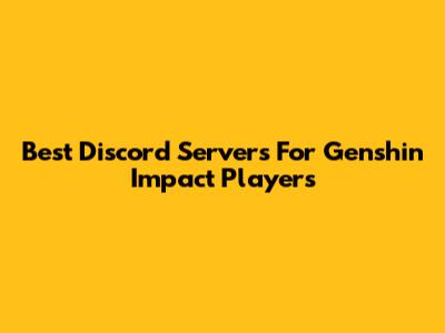 Best Discord Servers For Genshin Impact Players