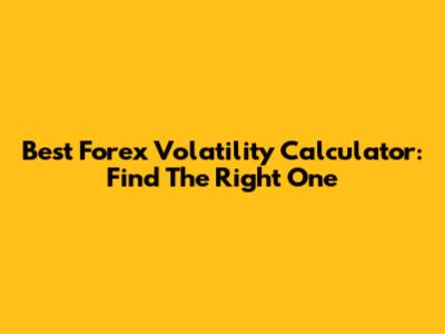 Best Forex Volatility Calculator: Find The Right One