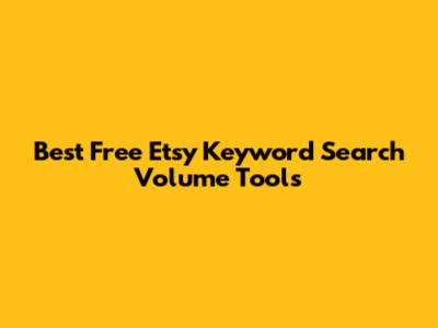 Best Free Etsy Keyword Search Volume Tools