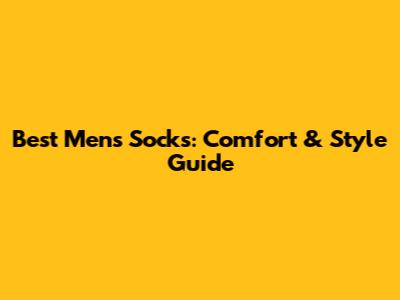 Best Men's Socks: Comfort & Style Guide