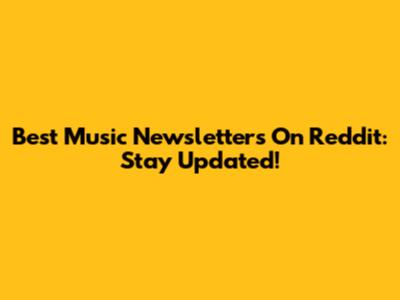 Best Music Newsletters On Reddit: Stay Updated!