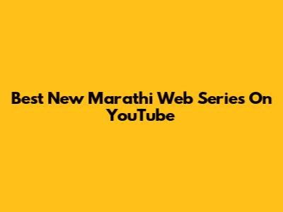 Best New Marathi Web Series On YouTube