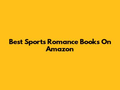 Best Sports Romance Books On Amazon