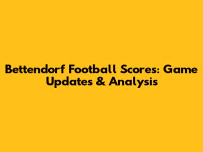 Bettendorf Football Scores: Game Updates & Analysis