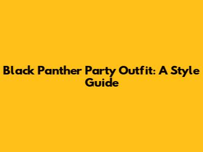 Black Panther Party Outfit: A Style Guide