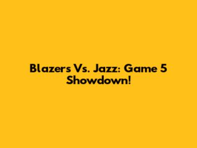 Blazers Vs. Jazz: Game 5 Showdown!
