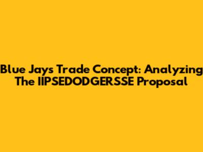 Blue Jays Trade Concept: Analyzing The IIPSEDODGERSSE Proposal