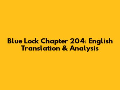 Blue Lock Chapter 204: English Translation & Analysis