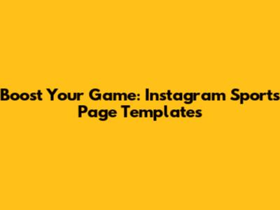 Boost Your Game: Instagram Sports Page Templates