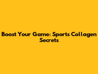 Boost Your Game: Sports Collagen Secrets