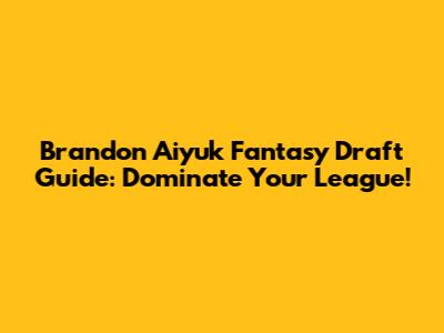 Brandon Aiyuk Fantasy Draft Guide: Dominate Your League!