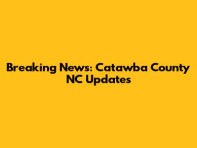 Breaking News: Catawba County NC Updates