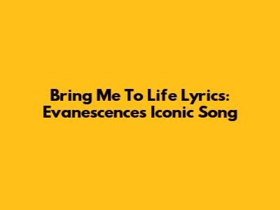 Bring Me To Life Lyrics: Evanescence's Iconic Song