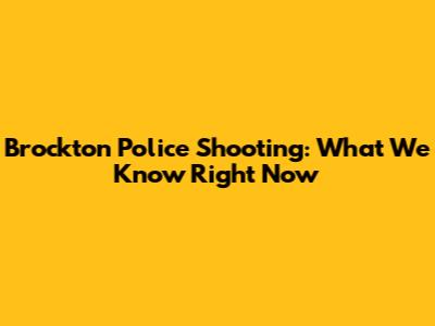 Brockton Police Shooting: What We Know Right Now